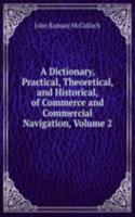 Dictionary, Practical, Theoretical, and Historical, of Commerce and Commercial Navigation, Volume 2