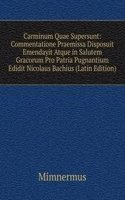 Carminum Quae Supersunt: Commentatione Praemissa Disposuit Emendayit Atque in Salutem Gracorum Pro Patria Pugnantium Edidit Nicolaus Bachius (Latin Edition)