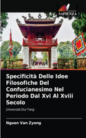 Specificità Delle Idee Filosofiche Del Confucianesimo Nel Periodo Dal Xvi Al Xviii Secolo