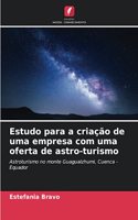 Estudo para a criação de uma empresa com uma oferta de astro-turismo