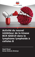Activité du nouvel inhibiteur de la kinase BCR IQS019 dans le lymphome lymphoïde à cellules B