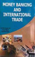 Money, Banking and imternational Trade