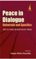 Peace in Dialogue: Universals and Specifics  Reflections on Northeast India)