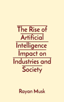 Rise of Artificial Intelligence Impact on Industries and Society