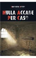 Nulla accade per caso