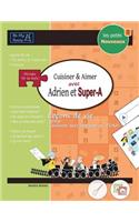 LES PETITS NOUVEAUX Cuisiner & aimer avec Adrien et Super-A