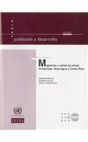 Migracicn y Salud En Zonas Fronterizas: Nicaragua y Costa Rica: (Poblacion y Desarrollo)