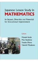 Japanese Lesson Study in Mathematics: Its Impact, Diversity and Potential for Educational Improvement