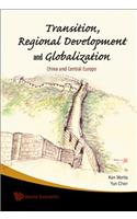 Transition, Regional Development and Globalization: China and Central Europe