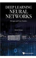 Deep Learning Neural Networks: Design And Case Studies