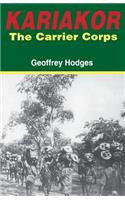 Kariakor. the Carrier Corps. the Story of the Military Labour Forces in the Conquest of German East Africa, 1914-1918