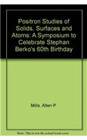 Positron Studies of Solids, Surfaces and Atoms: A Symposium to Celebrate Stephan Berko's 60th Birthday