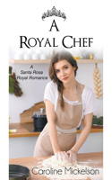 A Royal Chef: (1 Santa Rosa Royal Romance)