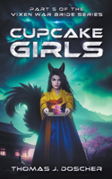 Cupcake Girls - Part 5 of The Vixen War Bride Series: (The Vixen War Bride)