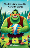 Ogre Who Loved to Play with Giants