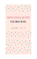 Motivational Quotes Coloring Book (Volume 1 of 2)