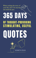 365 DAYS of Thought-Provoking, Stimulating, Useful QUOTES