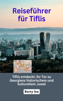 Reiseführer für Tiflis: Ihr Tor zu Georgiens historischem und kulturellem Juwel