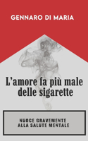 L'amore fa più male delle sigarette