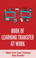 Book Of Learning Transfer At Work
