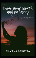 Know Your Worth and Be happy