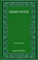 Hidden Water - Large Print Edition