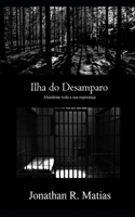 Ilha do Desamparo: Abandone Toda A Sua Esperança