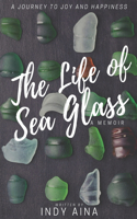 Life of Sea Glass: One woman's journey from broken to beautiful.