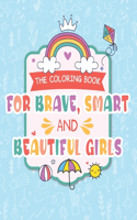 The Coloring Book For Brave, Smart And Beautiful Girls