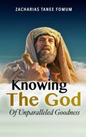Knowing the God of Unparalleled Goodness: (2 Leading God's People)