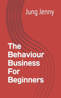 The Behaviour Business For Beginners