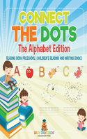 Connect the Dots - The Alphabet Edition - Reading Book Preschool Children's Reading and Writing Books