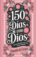 150 Días con Dios / Devocionario Católico para Mujeres