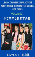 Learn Chinese Characters with Learn Three-character Names for Girls (Part 3): Quickly Learn Mandarin Language and Culture, Vocabulary of Hundreds of Chinese Characters with Names Suitable for Young and Adults, English, Pinyin,