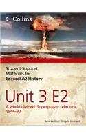 Edexcel A2 Unit 3 Option E2: A World Divided: Superpower Relations, 1944-90