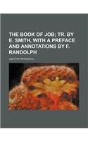 The Book of Job; Tr. by E. Smith, with a Preface and Annotations by F. Randolph