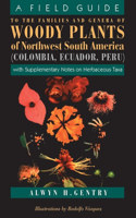 Field Guide to the Families and Genera of Woody Plants of Northwest South America