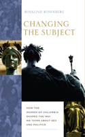 Changing the Subject: How the Women of Columbia Shaped the Way We Think about Sex and Politics