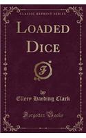 Loaded Dice (Classic Reprint)