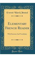 Elementary French Reader: With Exercises And Vocabulary (Classic Reprint)