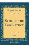 Sybil or the Two Nations, Vol. 2 (Classic Reprint)