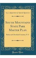 South Mountains State Park Master Plan: Burke and Cleveland Counties, N. C (Classic Reprint)