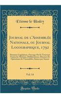 Journal de l'AssemblÃ©e Nationale, Ou Journal Logographique, 1792, Vol. 14: Premiere LÃ©gislature, Ouvrage OÃ¹ Se Trouvent Toutes Les Motions, DelibÃ©rations, Discours Et OpÃ©rations de l'AssemblÃ©e, SÃ©ance Par SÃ©ance (Classic Reprint)