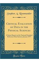 Critical Evaluation of Data in the Physical Sciences: A Status Report on the National Standard Reference Data System, January 1977 (Classic Reprint)