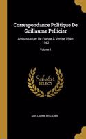 Correspondance Politique De Guillaume Pellicier