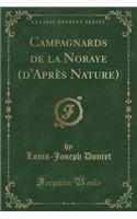 Campagnards de la Noraye (d'Aprï¿½s Nature) (Classic Reprint)