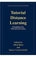 Tutorial Distance Learning: Rebuilding Our Educational System