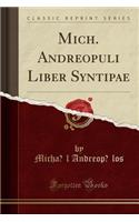 Mich. Andreopuli Liber Syntipae (Classic Reprint)
