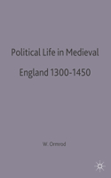 Political Life in Medieval England 1300-1450