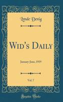 Wid's Daily, Vol. 7: January-June, 1919 (Classic Reprint)